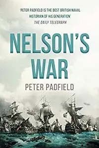 Nelson's War (Peter Padfield Naval History)