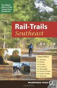 Rail-Trails Southeast: Alabama, Florida, Georgia, Louisiana, Mississippi, North and South Carolina, Tennessee 