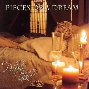Pieces Of A Dream - Pillow Talk