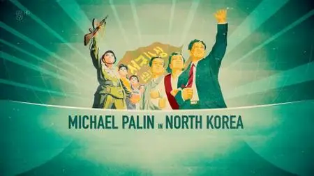 Channel 5 - Michael Palin in North Korea (2018)