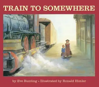 «Train to Somewhere» by Eve Bunting