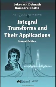 Integral Transforms and Their Applications, Second Edition by Dambaru Bhatta [Repost]