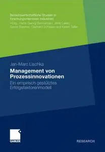 Das Management von Prozessinnovationen: Herleitung eines empirisch gestützten Erfolgsfaktorenmodells (repost)
