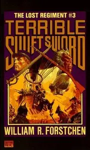 Terrible Swift Sword: The Lost Regiment, Book 3 - William R. Forstchen