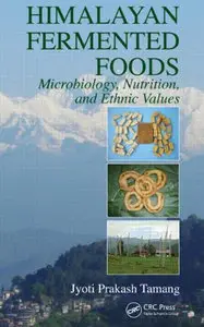 Himalayan Fermented Foods: Microbiology, Nutrition, and Ethnic Values (Repost)