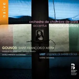 Accentus & Laurence Equilbey - Gounod: Saint François d'Assise - Liszt: Légende de Sainte Cécile (2018)