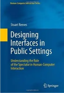 Designing Interfaces in Public Settings: Understanding the Role of the Spectator in Human-Computer Interaction [Repost]