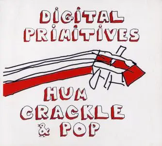 Digital Primitives - Hum Crackle & Pop (2009) {Hopscotch HOP42}