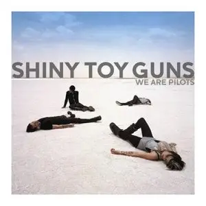 Shiny Toy Guns - We are Pilots (2006)