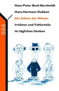 Der Schein der Weisen: Irrtümer und Fehlurteile im täglichen Denken