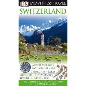 Switzerland (Eyewitness Travel Guides) by DK Publishing [Repost]