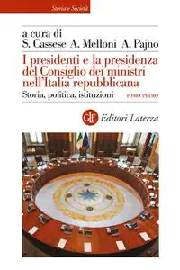 AA.VV. - I presidenti e la presidenza del Consiglio dei ministri nell'Italia repubblicana