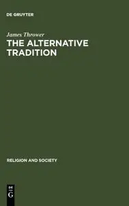 The Alternative Tradition (Religion and Society (de Gruyter))
