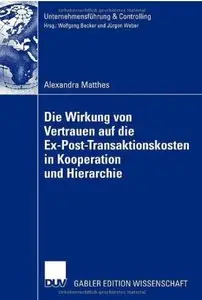 Die Wirkung von Vertrauen auf die Ex-Post-Transaktionskosten in Kooperation und Hierarchie