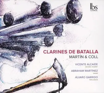 Antonio Martin y Coll - Clarines de Batalla - Alcaide, Martinez, Garrido (2017) {IBS Classical IBS-22017}