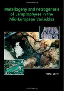 Metallogeny and Petrogenesis of Lamprophyres in the Mid-European Variscides