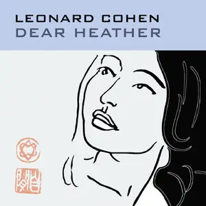 Leonard Cohen - Dear Heather (2004/2014) [Official Digital Download]