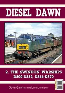 Diesel Dawn 2: The Swindon Warships by Gavin Glenister & John Jennison