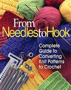 From Needles to Hook: Complete Guide to Converting Knit Patterns to Crochet 