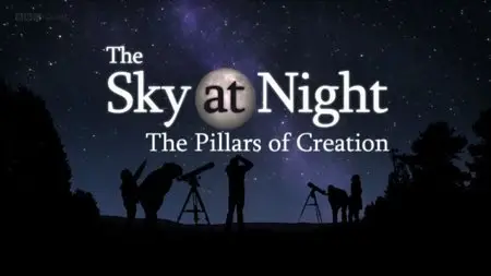 BBC - The Sky at Night: The Pillars of Creation (2014)