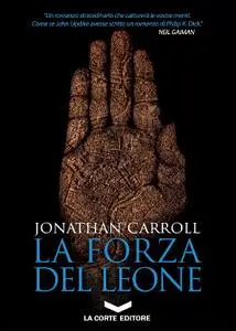 Jonathan Carroll - La forza del leone