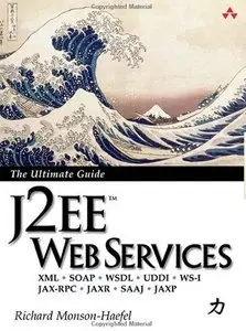 J2EE Web Services: XML SOAP WSDL UDDI WS-I JAX-RPC JAXR SAAJ JAXP