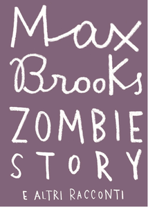 Max Brooks - Zombie story e altri racconti