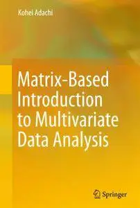 Matrix-Based Introduction to Multivariate Data Analysis (Repost)