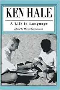Ken Hale: A Life in Language (Current Studies in Linguistics)