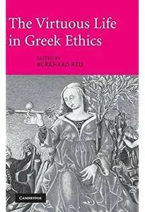 The Virtuous Life in Greek Ethics