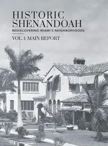 Historic Shenandoah: Rediscovering Miami's Neighborhoods (Volume 1: Main Report)