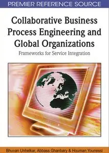 Collaborative Business Process Engineering and Global Organizations: Frameworks for Service Integration (repost)