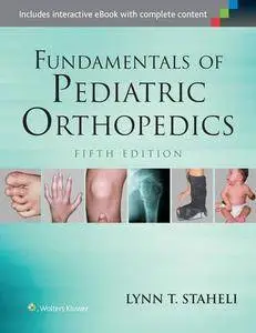 Fundamentals of Pediatric Orthopedics (Staheli, Fundamentals of Pediatric Orthopedics) [Repost]