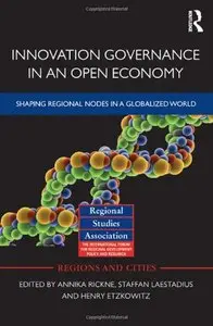 Innovation Governance in an Open Economy: Shaping Regional Nodes in a Globalized World (Regions and Cities)