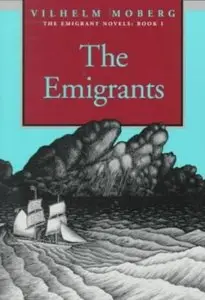 Emigrants: The Emigrant Novels Book 1 by Vilhelm Moberg