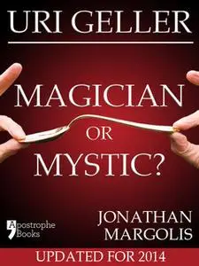 «Uri Geller: Magician or Mystic?» by Jonathan Margolis