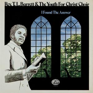 Rev. T.L. Barrett & The Youth For Christ Choir - I Found The Answer (1973/2020)