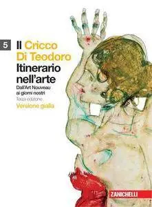 G. Cricco, F. P. Di Teodoro - Il Cricco Di Teodoro. Itinerario nell'arte Vol.5 Versione gialla (2012)