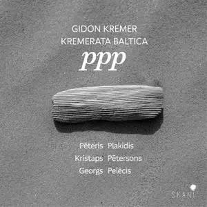 Gidon Kremer and KremerATA Baltica - ppp (2022) [Official Digital Download]