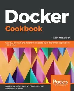 Docker Cookbook: Over 100 practical and insightful recipes to build distributed applications with Docker, 2nd Edition
