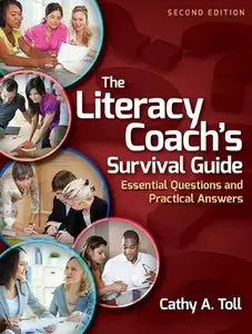 The Literacy Coachs Survival Guide: Essential Questions and Practical Answers, 2nd Edition