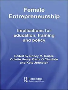 Female Entrepreneurship: Implications for Education, Training and Policy