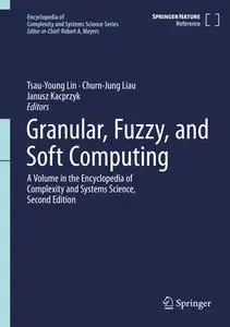 Granular, Fuzzy, and Soft Computing (Encyclopedia of Complexity and Systems Science Series)