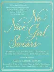 No Nice Girl Swears: Notes on High Society, Social Graces, and Keeping Your Wits from a Jazz-Age Debutante