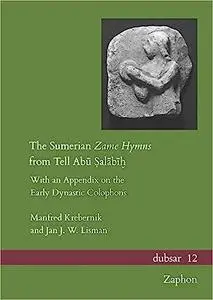 The Sumerian Zame Hymns from Tell Abu Salabih: With an Appendix on the Early Dynastic Colophons