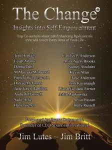 «The Change 4 : Insights Into Self-Empowerment» by Jim Britt, Jim Lutes