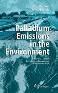 Palladium Emissions in the Environment: Analytical Methods, Environmental Assessment and Health Effects