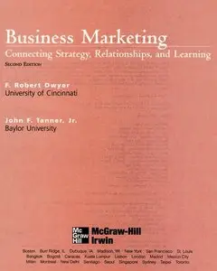 Business Marketing: Connecting Strategy, Relationships, and Learning