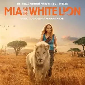 Armand Amar - Mia and the White Lion (Original Motion Picture Soundtrack) (2018)