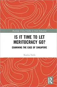 Is It Time to Let Meritocracy Go?: Examining the Case of Singapore